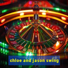 chloe and jason swing